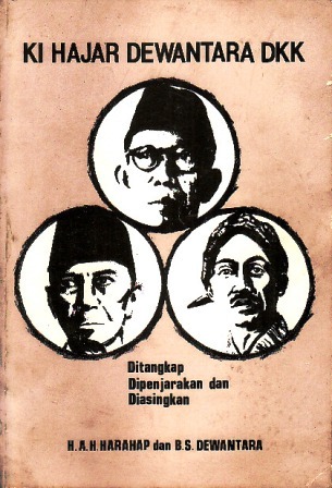Ki Hadjar Dewantara Dkk Ditangkap Dipenjarakan Dan Diasingkan By H A H Harahap
