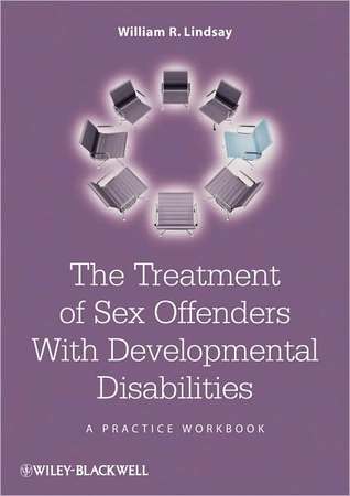 The Treatment of Sex Offenders with Developmental Disabilities: A Practice Workbook (Hardcover)