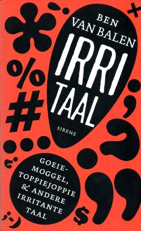 Irritaal: goeiemoggel, toppiejoppie en andere irritante taal (Paperback)