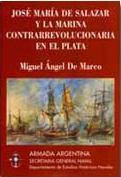 José María de Salazar y la marina contrarrevolucionaria en el Plata (Spanish Edition)