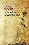 La inquilina de Wildfell Hall by Anne Brontë