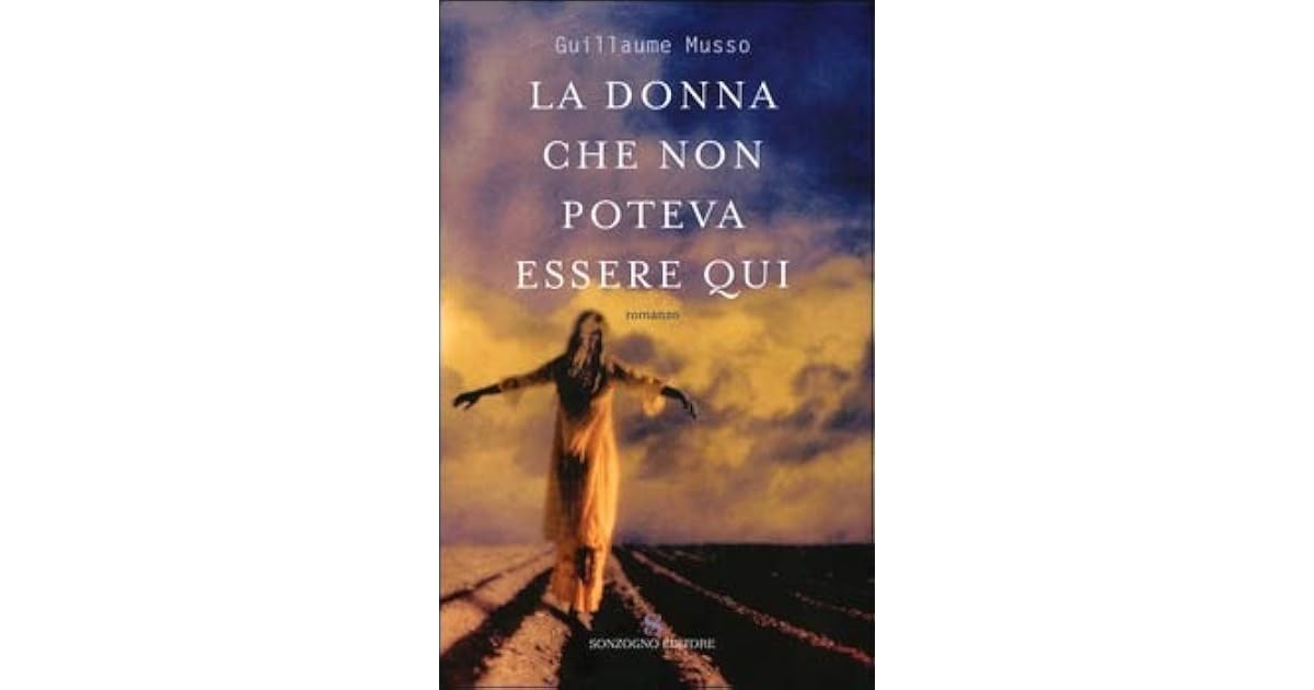 La Donna Che Non Poteva Essere Qui By Guillaume Musso