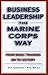Business Leadership the Marine Corps Way by Dan Carrison