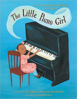 The Little Piano Girl: The Story of Mary Lou Williams, Jazz Legend (Hardcover)