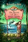 The Secret of the Water Knight by Rusalka Reh