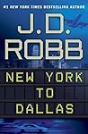 New York to Dallas by J.D. Robb