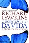 O Espectáculo da Vida -  A Prova da Evolução by Richard Dawkins