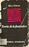 Teoría de lo fantástico. Apuntes para una dinámica de la lite... by Harry Belevan