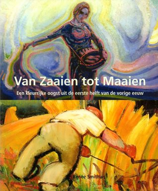 Van zaaien tot maaien: een kleurrijke oogst uit de eerste helft van de vorige eeuw (Paperback)