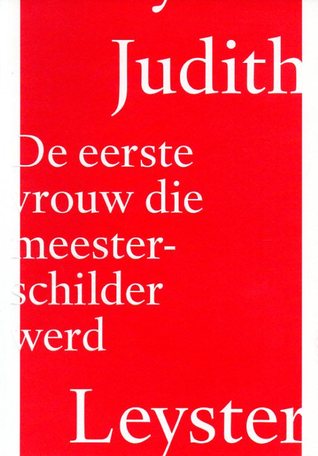 Judith Leyster: De eerste vrouw die meesterschilder werd (Paperback)