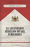 La legendaria rebelión de los fumadores by Julio Fuertes