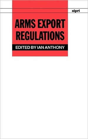 Arms Export Regulations (SIPRI Monograph Series)