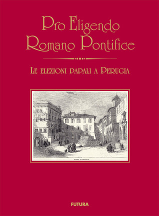 Pro eligendo Romano Pontifice. Le elezioni papali a Perugia (Hardcover)