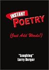 Instant Poetry by Larry Berger Instant Poetry by Larry Berger