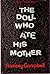 The Doll Who Ate His Mother