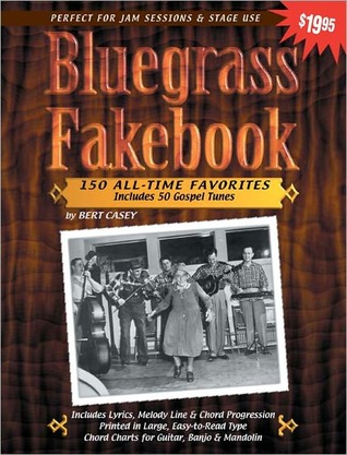 Bluegrass Fakebook 150 All Time Favorites Includes 50 Gospel Tunes for Guitar Banjo & Mandolin (Paperback)
