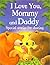 I Love You, Mommy and Daddy by Jillian Harker