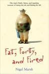 Fat, Forty, and Fired by Nigel Marsh