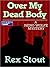 Over My Dead Body (Nero Wolfe, #7)