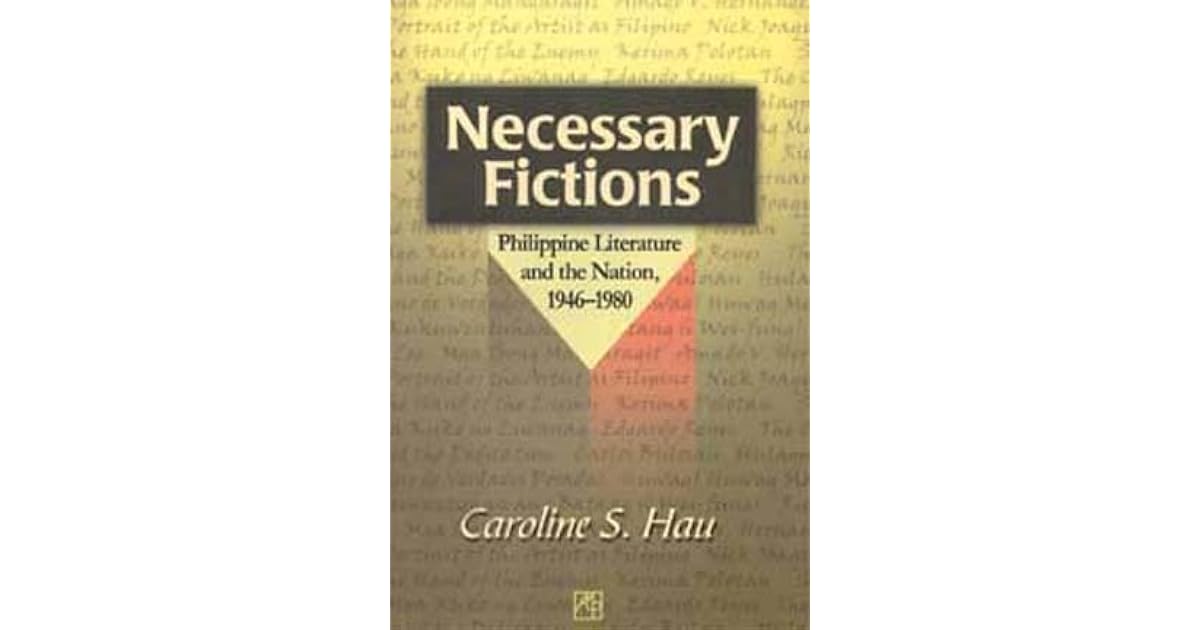Necessary Fictions: Philippine Literature and the Nation, 1946-1980 by