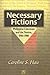 Necessary Fictions by Caroline S. Hau