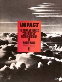 Impact: The Army Air forces' Confidential Picture History of Word War II - Book 5