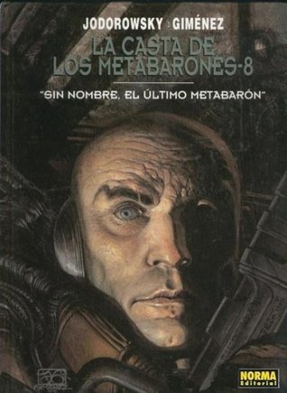 Portada de La Casta de Los Metabarones: Sin Nombre, el último metabarón, de Alejandro Jodorowsky