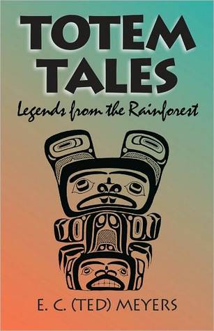 Totem Tales: Legends of the Rainforest (Paperback)