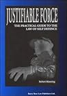 Justifiable Force: The Practical Guide to the Law of Self Defence