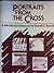 Portraits from the Cross by David O. Rankin