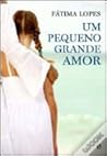 Um Pequeno Grande Amor by Fátima Lopes