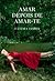 Amar Depois de Amar-te by Fátima Lopes