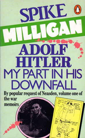 Adolf Hitler: My Part in His Downfall