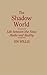 The Shadow World: Life Between the News Media and Reality