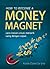 How to Become a Money Magne...