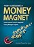 How to Become a Money Magnet: Rahasia Menarik Uang dengan Cepat dan Mudah