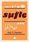 Sufle by Aslı E. Perker