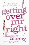 Getting Over Mr Right by Chrissie Manby