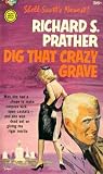 Dig That Crazy Grave by Richard S. Prather