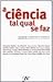 A Ciência Tal Qual Se Faz
