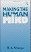 Making the Human Mind