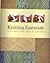 Knitting Essentials: An Instructional Guide to Knitting