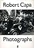 Robert Capa: Photographs