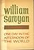 One Day in the Afternoon of the World by William Saroyan