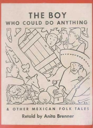 The Boy Who Could Do Anything & Other Mexican Folktales (Hardcover)