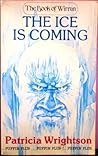 The Ice is Coming by Patricia Wrightson The Ice is Coming by Patricia Wrightson