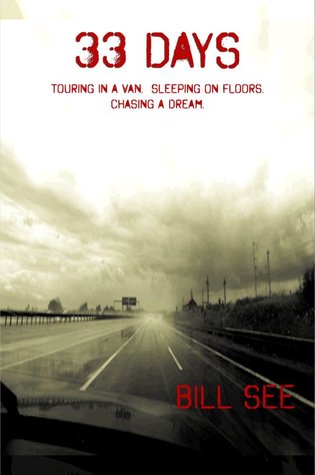 33 Days: Touring In A Van.  Sleeping On Floors.  Chasing A Dream. (Paperback)