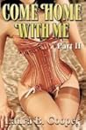Come Home With Me: Part 2