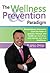The Wellness & Prevention Paradigm by James L. Chestnut