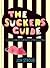 The Sucker's Guide A Journey into the Soft Centre of the Sweet Shop